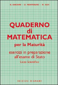 Quaderno Di Matematica Per La Maturita`  di Anichini G.,monteduro U.,silvi - libri