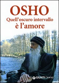 Quell`oscuro Intervallo E` L`amore  di Osho; Videha S. A. (cur.) - libri