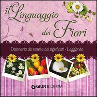 Linguaggio_Dei_Fiori_Dizionario_Dei_Nomi_E_Dei_Significati._Leggende_(il)_-Pellegrini_Veronica
