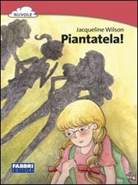Piantatela!  di Wilson Jacqueline - libri