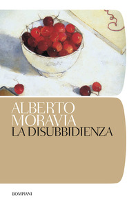 Disubbidienza (la)  di Moravia Alberto - libri