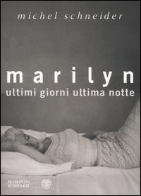 Marilyn Ultimi Giorni Ultima Notte  di Schneider Michel - libri