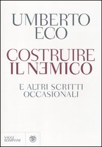 Costruire Il Nemico E Altri Scritti Occasionali  di Eco Umberto - libri