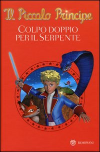 Piccolo Principe Colpo Doppio Per Il Serpente di Aa.vv. - libri Piccolo Principe Colpo Doppio Per Il Serpente di Aa.vv. - libri