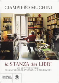 Stanza_Dei_Libri_Come_Vivere_Felici_Senza_Facebook_Instagram_E_Followers_la_-Mughini_Giampiero