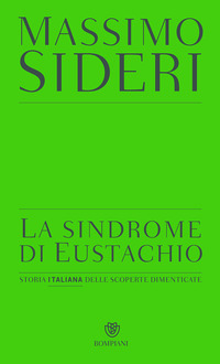 Sindrome_Di_Eustachio_Storia_Italiana_Delle_Scoperte_Dimenticate_(la)_-Sideri_Massimo