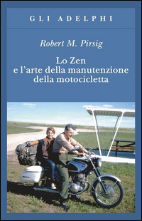 Zen E L`arte Della Manutenzione di Pirsig Robert M. - libri