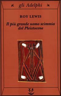 Piu` Grande Uomo Scimmia Del Pleistocene di Lewis Roy - libri Piu` Grande Uomo Scimmia Del Pleistocene di Lewis Roy - libri