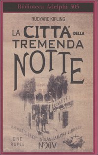 Citta` Della Tremenda Notte di Kipling Rudyard - Libro Citta` Della Tremenda Notte di Kipling Rudyard - Libro