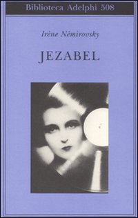 Jezabel  di Nemirovsky Irene - Libro Jezabel  di Nemirovsky Irene - Libro