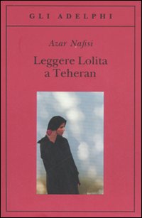 Leggere Lolita A Teheran  di Nafisi Azar - Libro