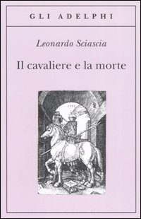 Cavaliere E La Morte (il)  di Sciascia Leonardo - libri