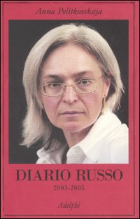 Diario Russo 2003-2005  di Politkovskaja Anna - Libro Diario Russo 2003-2005  di Politkovskaja Anna - Libro