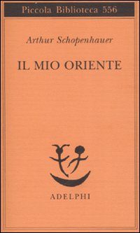 Mio Oriente (il) di Schopenhauer Arthur - libri Mio Oriente (il) di Schopenhauer Arthur - libri