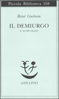 Demiurgo E Altri Saggi (il)  di Guenon Rene` - libri