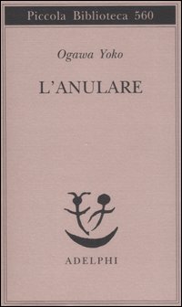Anulare (l`) di Ogawa Yoko - libri Anulare (l`) di Ogawa Yoko - libri