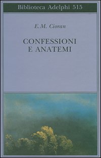 Confessioni E Anatemi  di Cioran Emil M. - libri