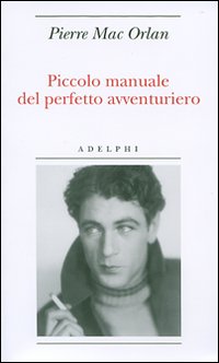 Piccolo_Manuale_Del_Perfetto_Avventuriero_-Mac_Orlan_Pierre