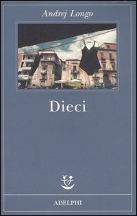 Dieci di Longo Andrej - libri Dieci di Longo Andrej - libri