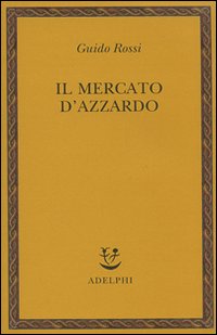 Mercato D`azzardo (il)  di Rossi Guido - Libro Mercato D`azzardo (il)  di Rossi Guido - Libro