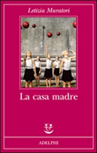 Casa Madre (la) di Muratori Letizia - libri Casa Madre (la) di Muratori Letizia - libri