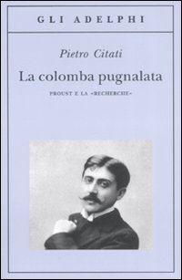 Colomba Pugnalata (la)  di Citati Pietro - Libro Colomba Pugnalata (la)  di Citati Pietro - Libro
