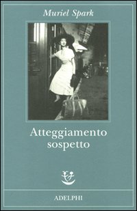 Atteggiamento Sospetto di Spark Muriel - Libro Atteggiamento Sospetto di Spark Muriel - Libro