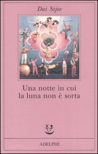 Notte In Cui La Luna Non Si E` Alzata  di Dai Sijie - libri