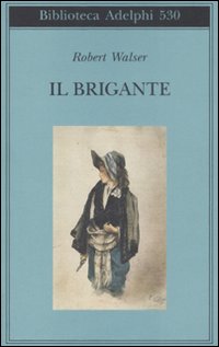 Brigante (il)  di Walser Robert - libri