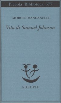 Vita Di Samuel Johnson (la) di Manganelli Giorgio - libri Vita Di Samuel Johnson (la) di Manganelli Giorgio - libri