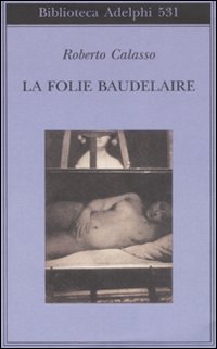 Folie_Baudelaire_(la)_-Calasso_Roberto