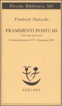 Frammenti_Postumi_Vol.5_Inverno-primavera1875_-Nietzsche_Friedrich