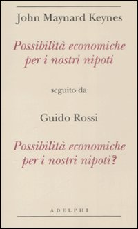 Possibilita Economiche Per I Nostri Nipoti  di Keynes John M. - libri