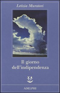 Giorno Dell`indipendenza (il)  di Muratori Letizia - Libro Giorno Dell`indipendenza (il)  di Muratori Letizia - Libro