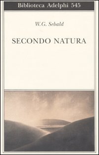 Secondo Natura Un Poema Degli Elementi  di Sebald Winfried G. - libri