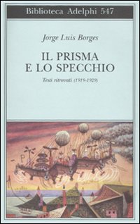 Prisma E Lo Specchio Testi Ritrovati 1919-29  di Borges Jorge L. - libri