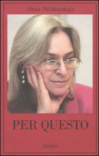 Per Questo  di Politkovskaja Anna - libri