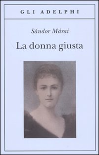 Donna Giusta  di Marai Sandor - Libro Donna Giusta  di Marai Sandor - Libro