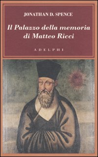 Palazzo Della Memoria Di Matteo Ricci  di Spence Jonathan D. - libri