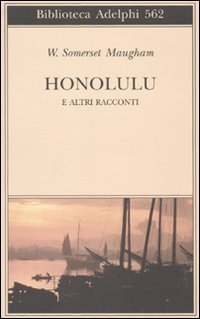 Honolulu E Altri Racconti  di Maugham W. Somerset - Libro Honolulu E Altri Racconti  di Maugham W. Somerset - Libro