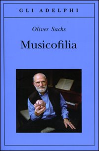 Musicofilia  di Sacks Oliver - libri