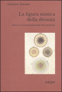 Figura Mistica Della Divinita` di Gershom Scholem - libri Figura Mistica Della Divinita` di Gershom Scholem - libri