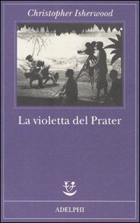 Violetta Del Prater di Isherwood Christopher - Libro Violetta Del Prater di Isherwood Christopher - Libro