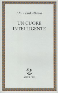 Cuore_Intelligente_(un)_-Finkielkraut_Alain