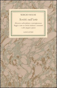Opere Vol.6 Scritti Sull`arte di Solmi Sergio - Libro Opere Vol.6 Scritti Sull`arte di Solmi Sergio - Libro