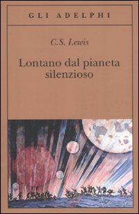 Lontano Dal Pianeta Silenzioso  di Lewis Clive S. - libri
