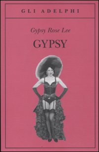 Gypsy  di Lee Gypsy Rose - libri