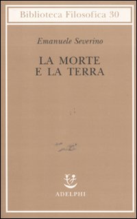 Morte E La Terra  di Severino Emanuele - libri