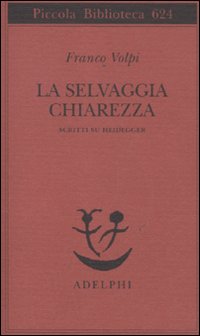 Selvaggia_Chiarezza_Scritti_Su_Heidegger_-Volpi_Franco