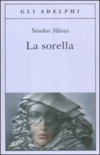 Sorella  di Marai Sandor - libri